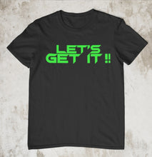 Load image into Gallery viewer, Let&#39;s get it T-shirt
